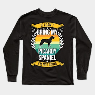 If I Can't Bring My Picardy Spaniel Funny Dog Lover Gift Long Sleeve T-Shirt